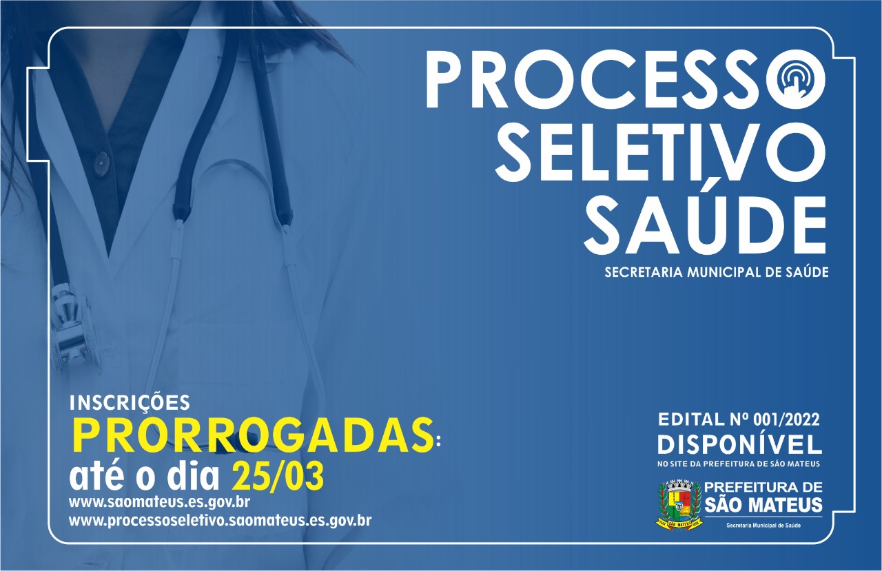 INSCRIÇÕES PARA PROCESSO SELETIVO DA SECRETARIA DE SAÚDE DE SÃO MATEUS PRORROGADAS ATÉ O DIA 25 DE MARÇO (SEXTA-FEIRA)