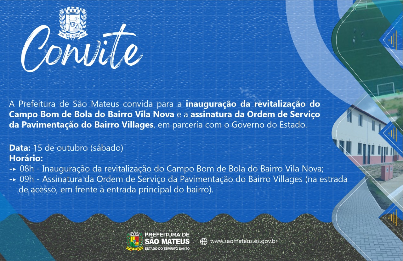 CONVITE - INAUGURAÇÃO DA REVITALIZAÇÃO DO CAMPO BOM DE BOLA DO BAIRRO VILA NOVA E A ASSINATURA DA ORDEM DE SERVIÇO DA PAVIMENTAÇÃO DO BAIRRO VILLAGES