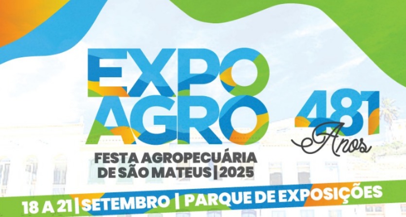 EXPO AGRO 2025 CELEBRA OS 481 ANOS DE SÃO MATEUS COM TRADIÇÃO, CULTURA E GRANDES ATRAÇÕES