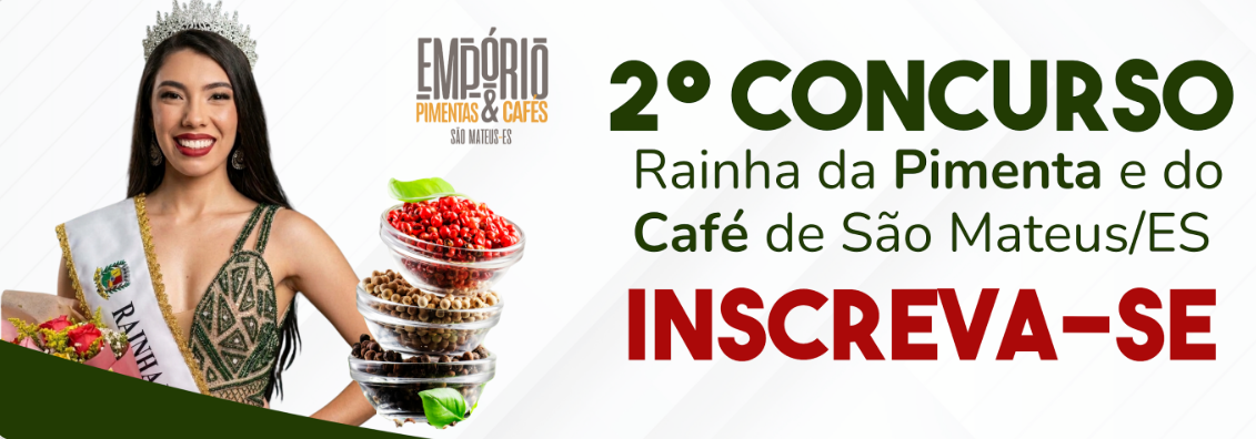 INSCRIÇÕES ABERTAS PARA O 2º CONCURSO RAINHA DA PIMENTA E DO CAFÉ DE SÃO MATEUS 2026