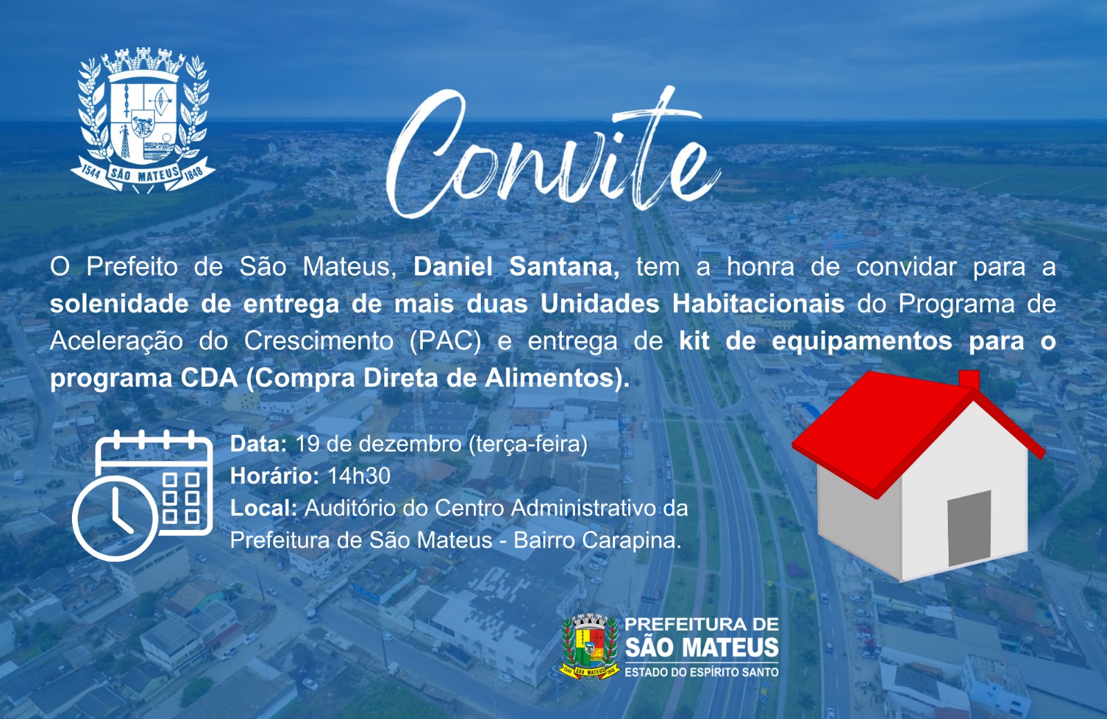 CONVITE - Solenidade de entrega de mais duas Unidades Habitacionais do Programa de Aceleração do Crescimento (PAC) e entrega de kit de equipamentos para o programa CDA.