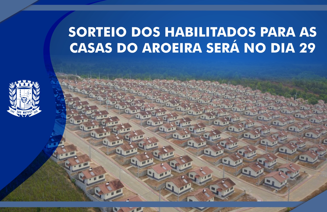 SORTEIO DOS HABILITADOS PARA AS CASAS DO AROEIRA SERÁ NO DIA 29