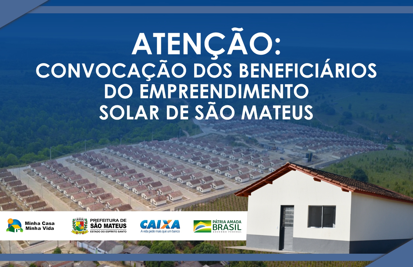 ATENÇÃO: CONVOCAÇÃO DOS BENEFICIÁRIOS DO EMPREENDIMENTO SOLAR DE SÃO MATEUS