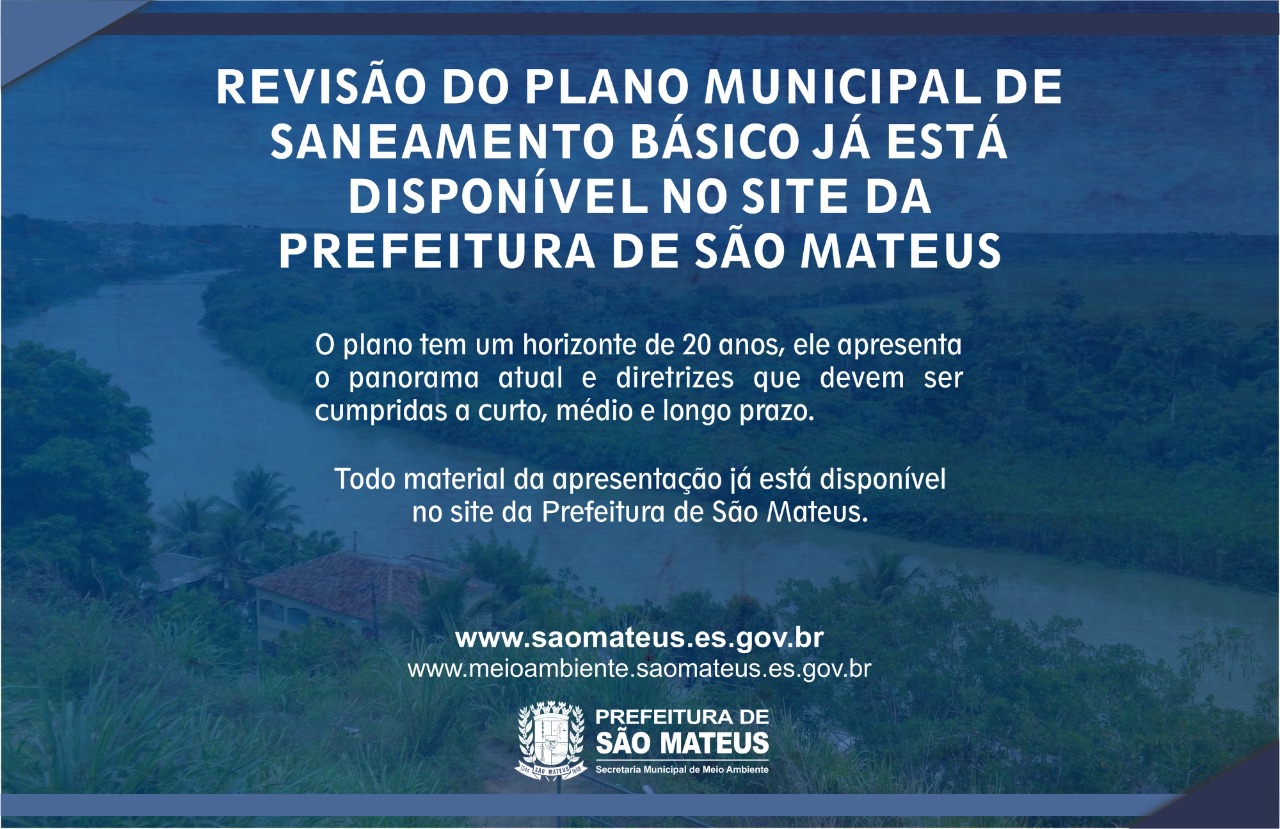 APRESENTAÇÃO DA REVISÃO DO PLANO MUNICIPAL DE SANEAMENTO BÁSICO JÁ ESTÁ DISPONÍVEL NO SITE DA PREFEITURA DE SÃO MATEUS