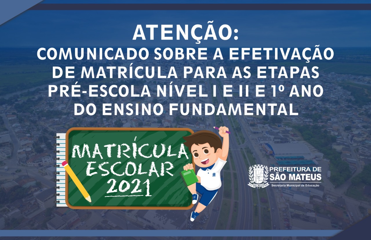 COMUNICADO SOBRE A EFETIVAÇÃO DE MATRÍCULA PARA AS ETAPAS PRÉ-ESCOLA NÍVEL I E II E 1º ANO DO ENSINO FUNDAMENTAL